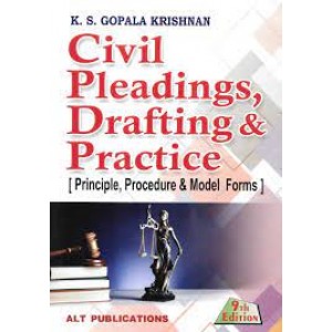 ALT Publication's Civil Pleadings, Drafting & Practice [Principle, Procedure & Model Forms] by K. S. Gopala Krishnan